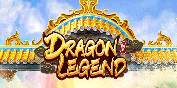 Cara Ampuh Maksimalkan Keuntungan Slot Dragon Legend Tanpa Ribet